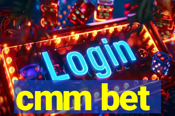 cmm bet